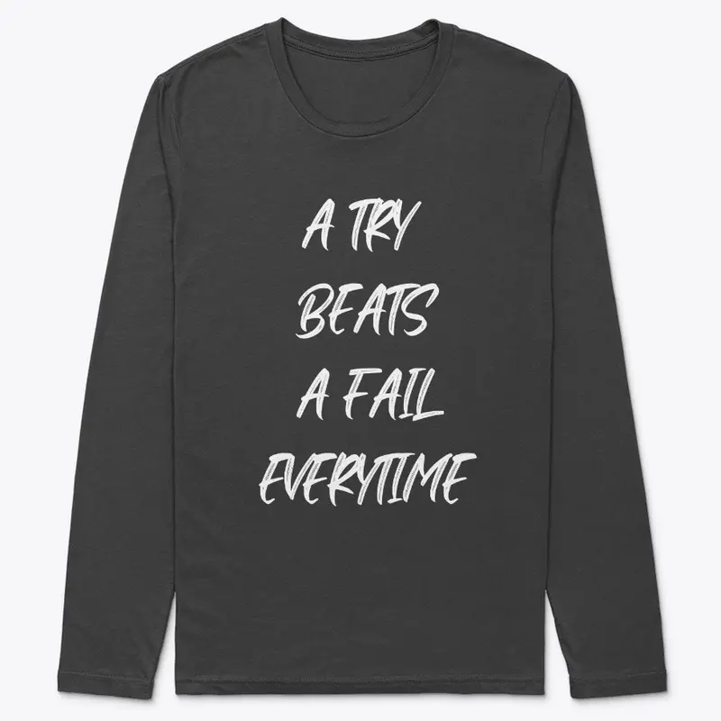 A try beats a fail everytime